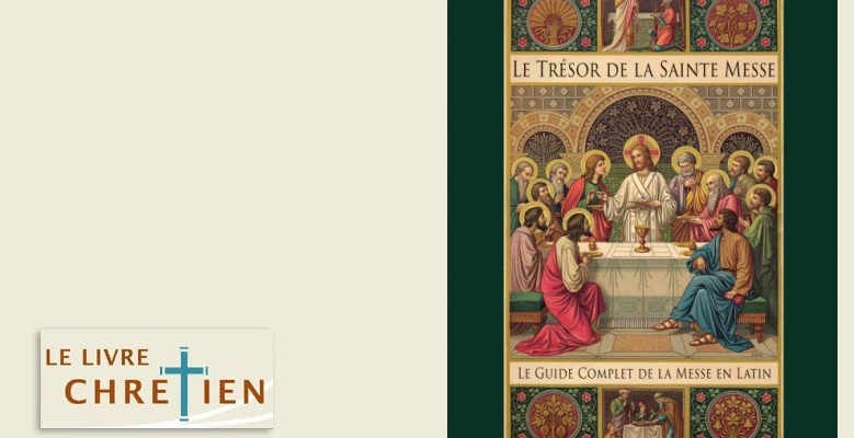 Le trésor de la sainte messe : le guide complet de la messe en latin